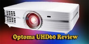 Optoma UHD60 Review