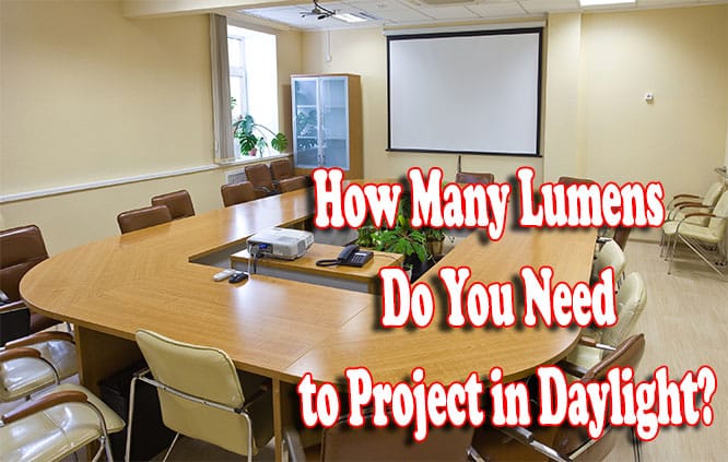 How Many Lumens Do You Need to Project in Daylight
